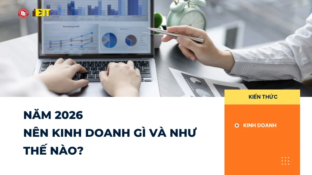 Năm 2026 nên kinh doanh gì và như thế nào?