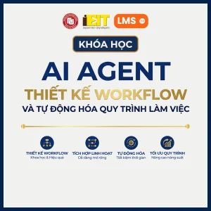 Khóa học: AI Agent – Thiết kế workflow và tự động hóa quy trình làm việc