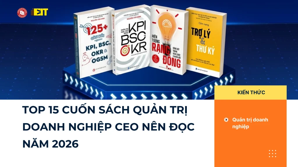 TOP 15 CUỐN SÁCH QUẢN TRỊ DOANH NGHIỆP CEO NÊN ĐỌC NĂM 2026