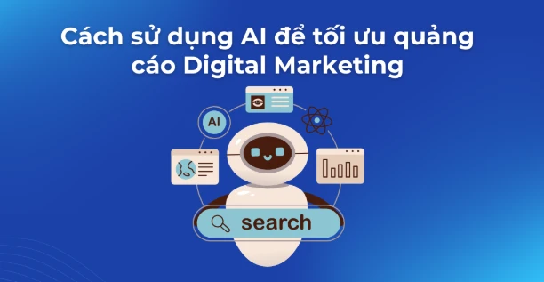 AI MARKETING LÀ GÌ? DOANH NGHIỆP CÓ THỂ ỨNG DỤNG AI NHƯ THẾ NÀO?
