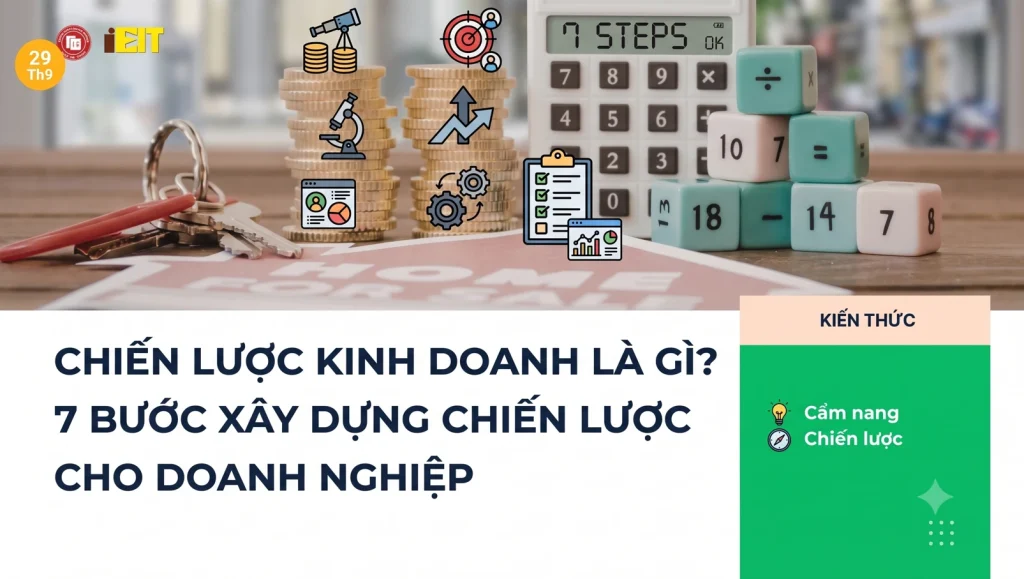 CHIẾN LƯỢC KINH DOANH LÀ GÌ? 7 BƯỚC XÂY DỰNG CHIẾN LƯỢC CHO DOANH NGHIỆP